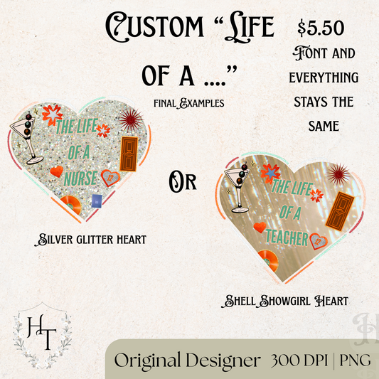 Custom Showgirl Heart “Life of a…” PNG