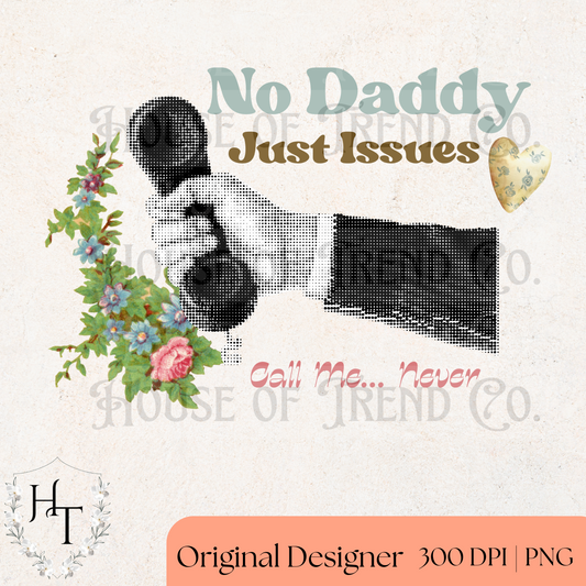 No Daddy Just Issues Phone PNG